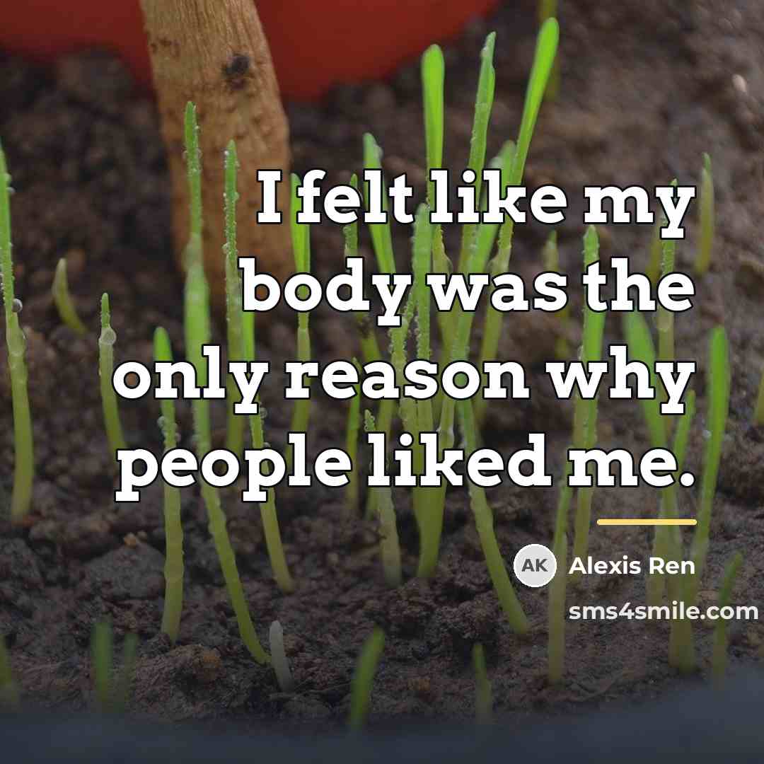 “I felt like my body was the only reason why…” quote by Alexis Ren