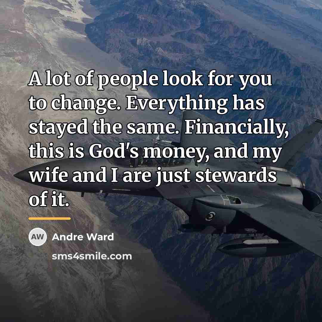 “A lot of people look for you to change. Everything…” quote by Andre Ward