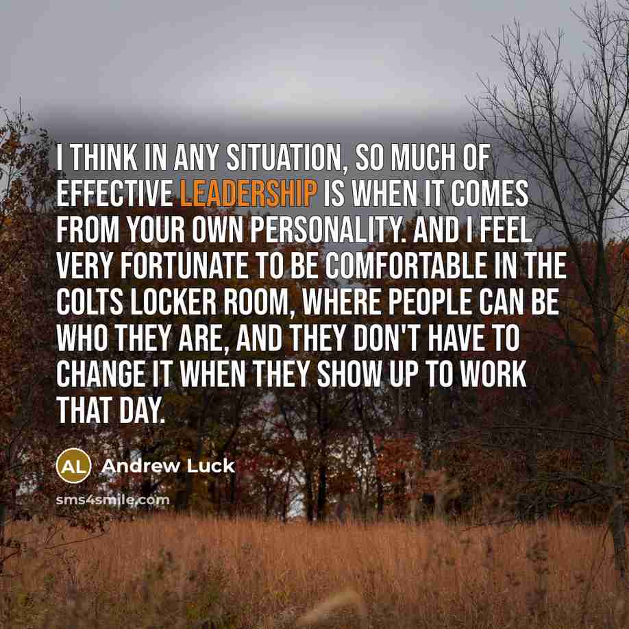 “I think in any situation, so much of effective leadership…” quote by Andrew Luck
