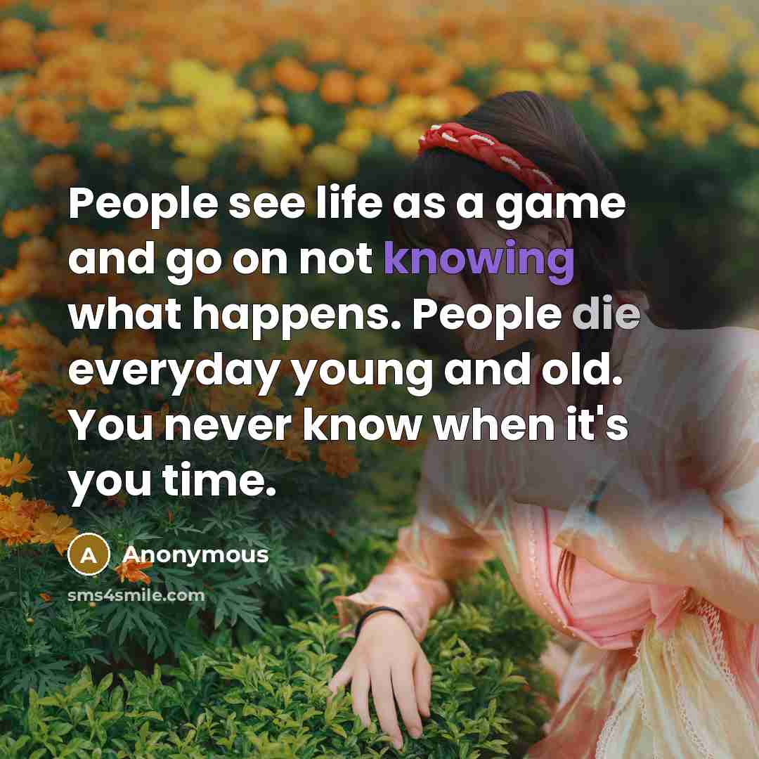 “People see life as a game and go on not…” quote by Anonymous