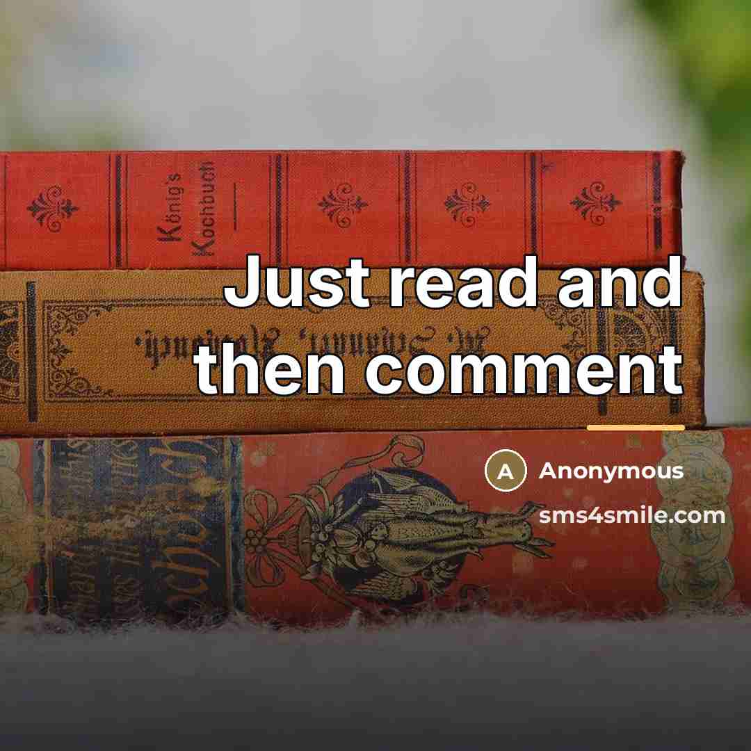 “Just read and then comment…” quote by Anonymous