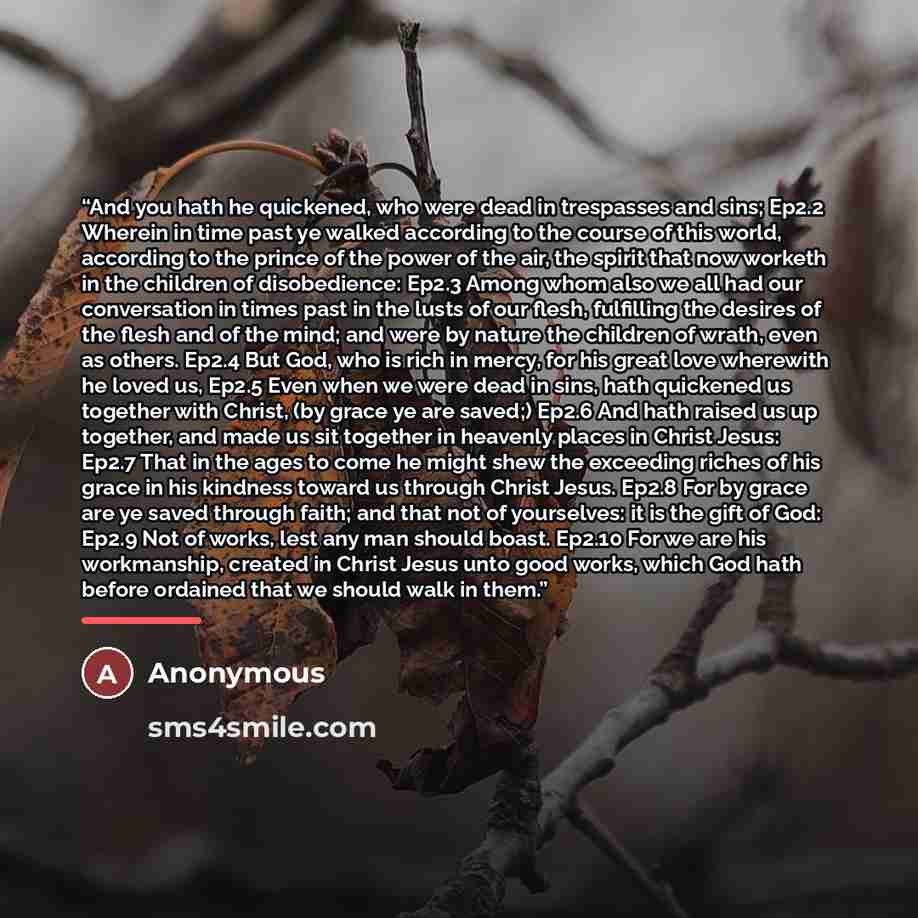 “And you hath he quickened, who were dead in trespasses and sins; Ep2.2 Wherein in time past ye walked according to the course of this world, according to the prince of the power of the air, the spirit that now worketh in the children of disobedience: Ep2.3 Among whom also we all had our…” quote by Anonymous