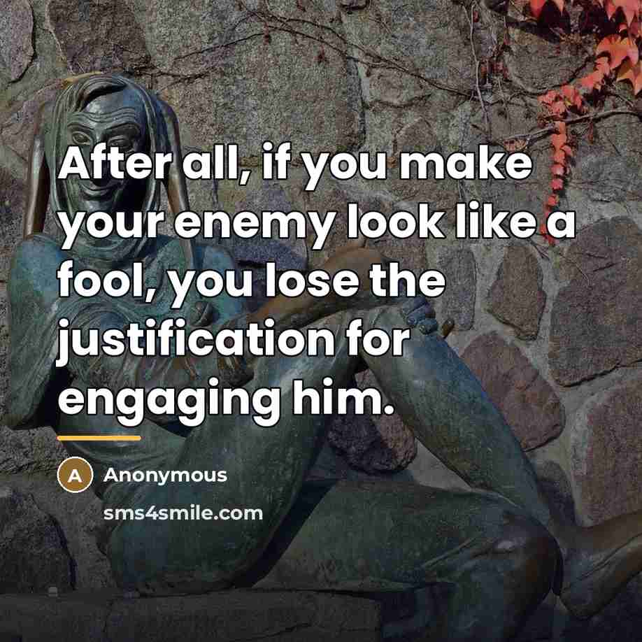 “After all, if you make your enemy look like a…” quote by Anonymous