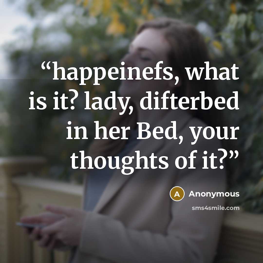 “happeinefs, what is it? lady, difterbed in her Bed, your thoughts of it?” quote by Anonymous