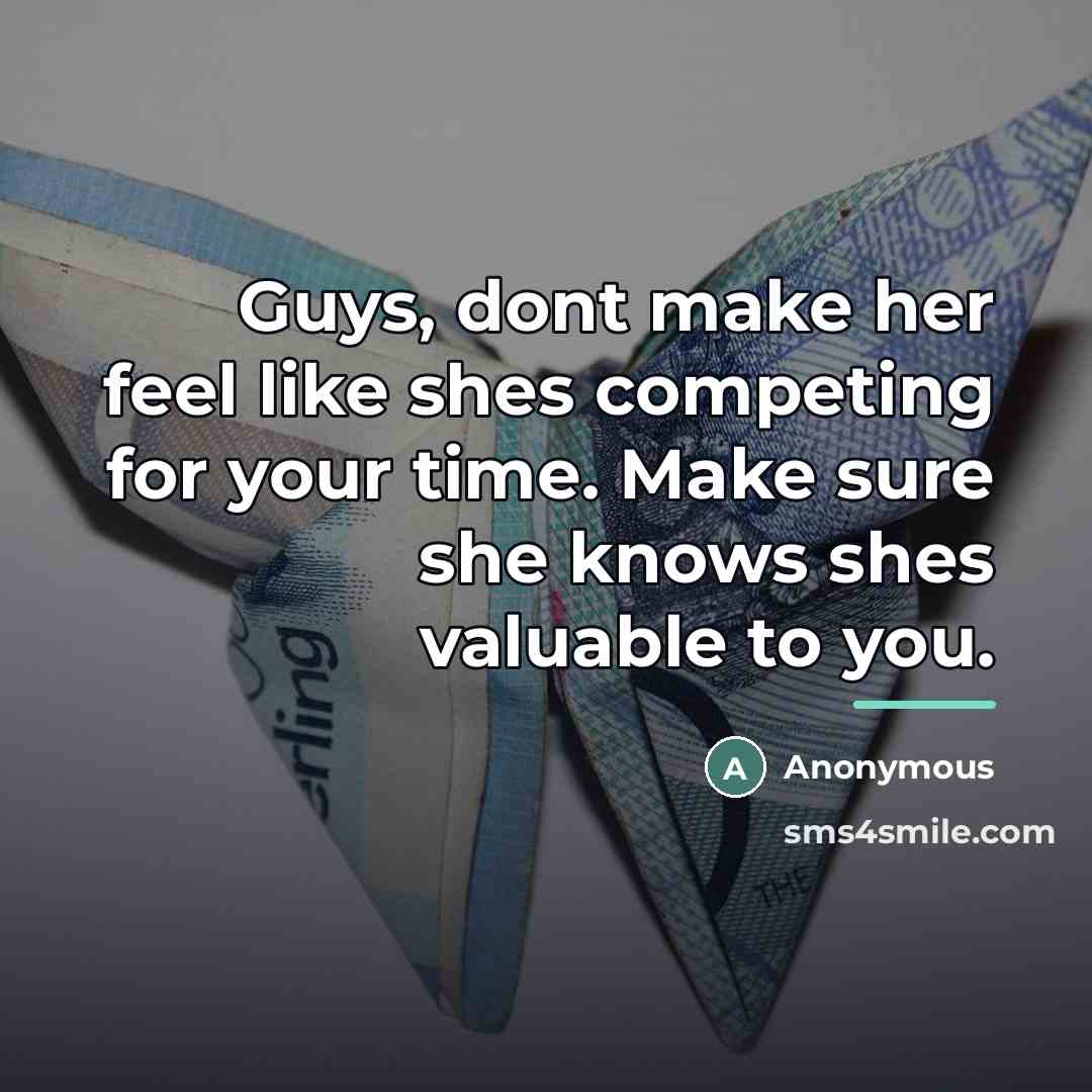 “Guys, dont make her feel like shes competing for your…” quote by Anonymous