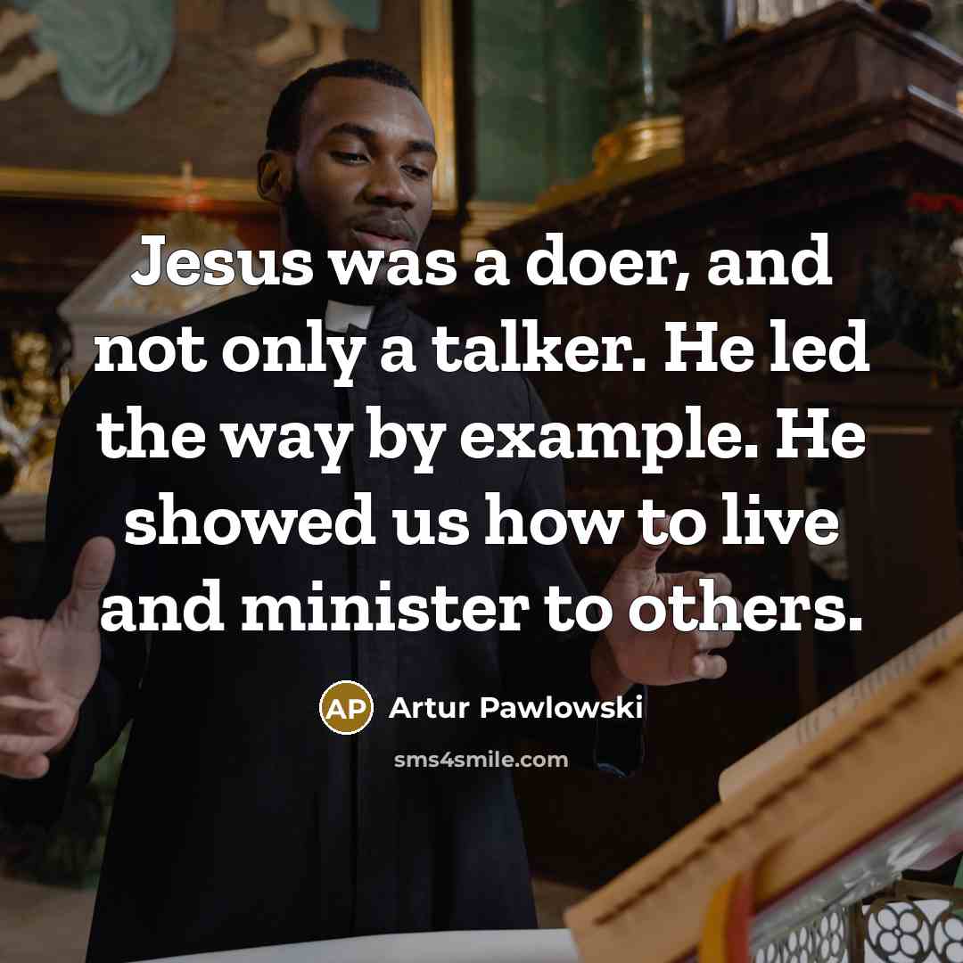 “Jesus was a doer, and not only a talker. He…” quote by Artur Pawlowski