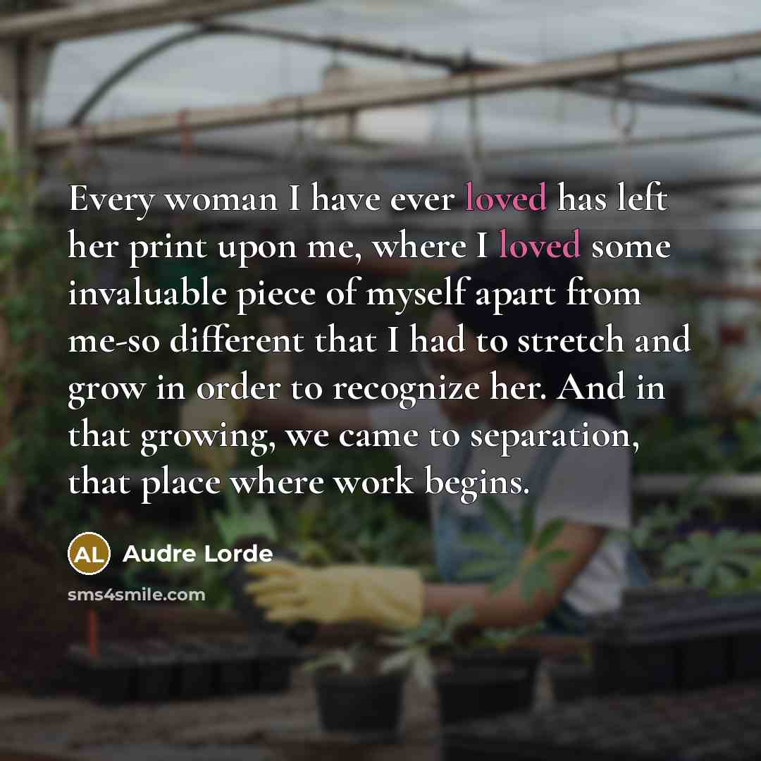 “Every woman I have ever loved has left her print…” quote by Audre Lorde