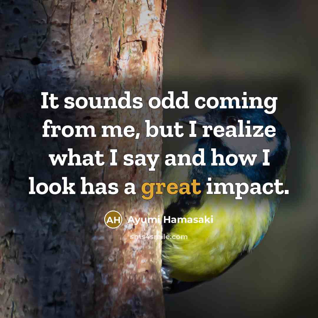 “It sounds odd coming from me, but I realize what…” quote by Ayumi Hamasaki