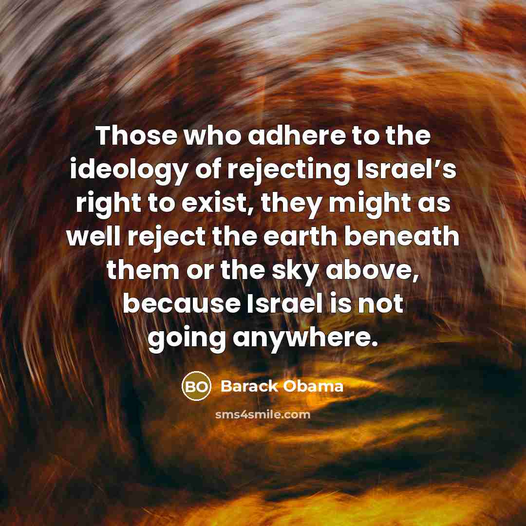 “Those who adhere to the ideology of rejecting Israel’s right…” quote by Barack Obama