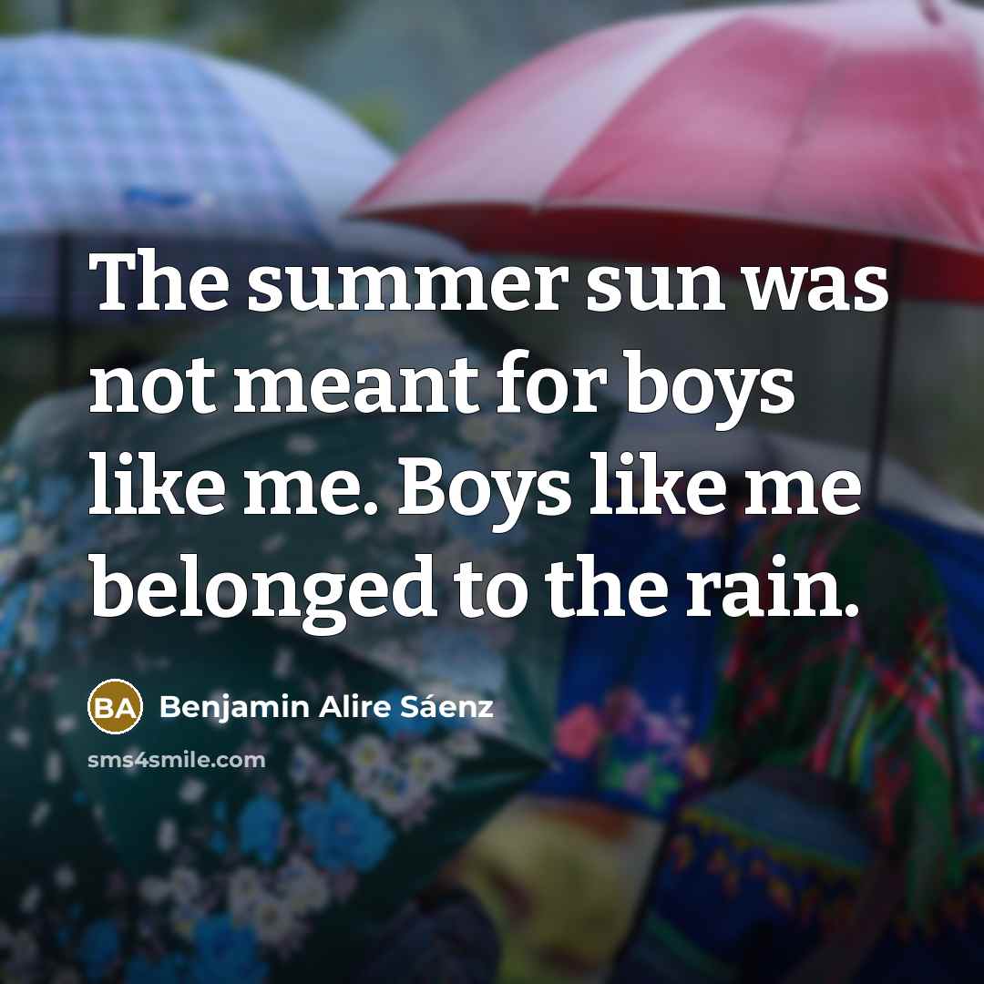 “The summer sun was not meant for boys like me.…” quote by Benjamin Alire Saenz
