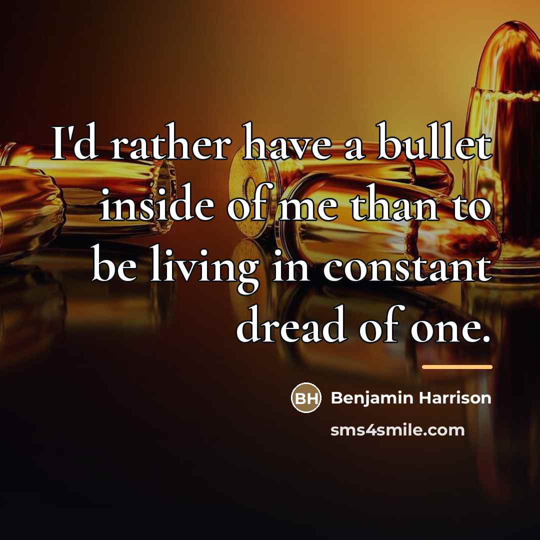 “I'd rather have a bullet inside of me than to…” quote by Benjamin Harrison