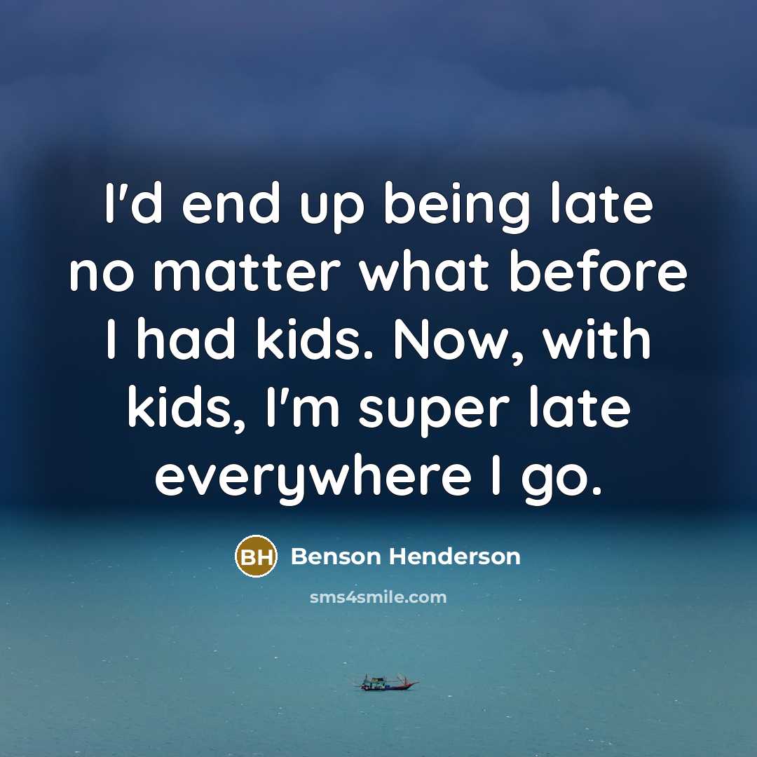 “I'd end up being late no matter what before I…” quote by Benson Henderson