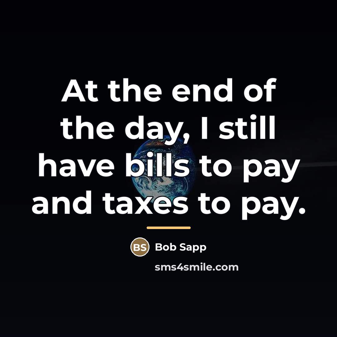 “At the end of the day, I still have bills…” quote by Bob Sapp