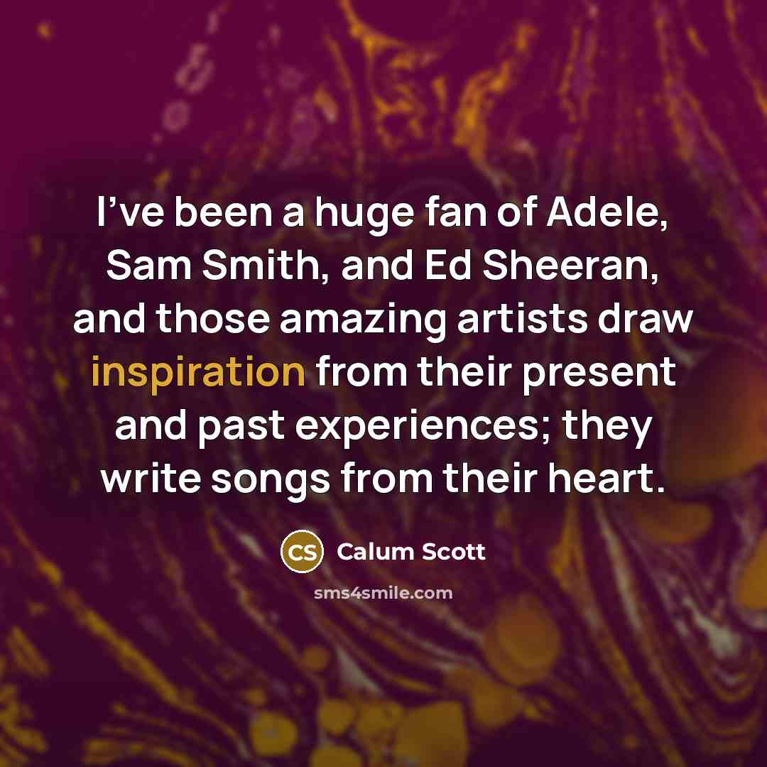 “I've been a huge fan of Adele, Sam Smith, and…” quote by Calum Scott