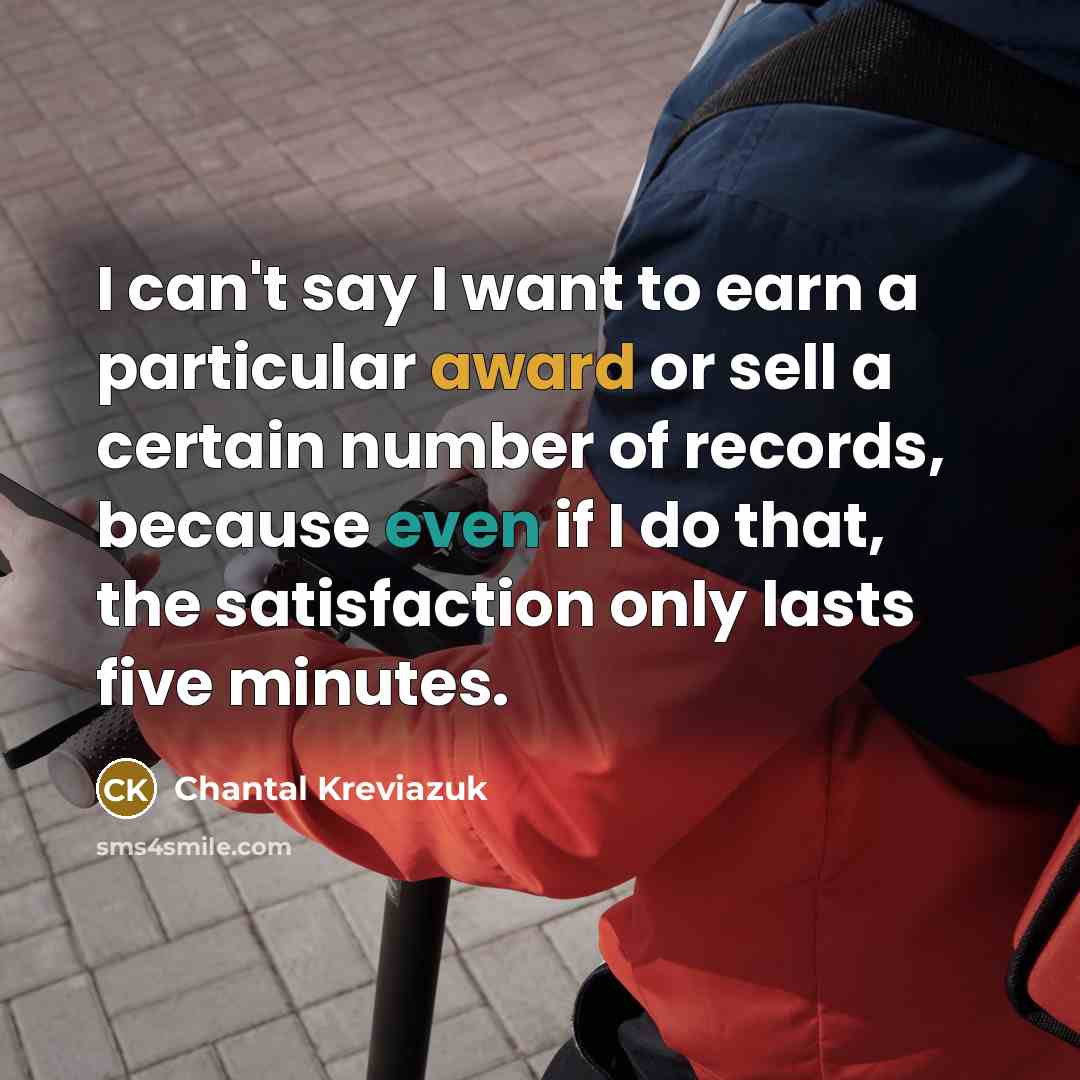“I can't say I want to earn a particular award…” quote by Chantal Kreviazuk