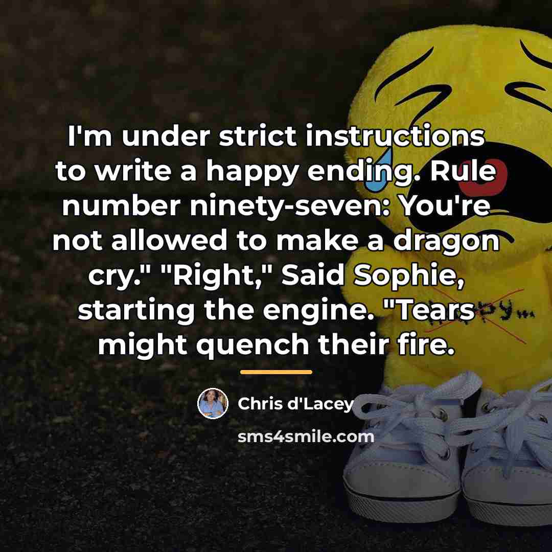 “I'm under strict instructions to write a happy ending. Rule…” quote by Chris d'Lacey