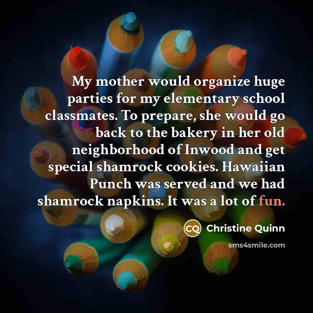 “My mother would organize huge parties for my elementary school…” quote by Christine Quinn