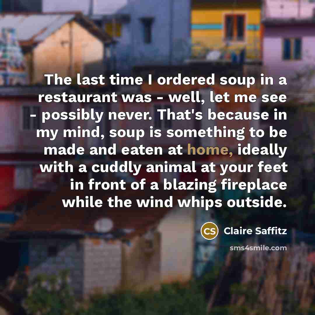 “The last time I ordered soup in a restaurant was…” quote by Claire Saffitz