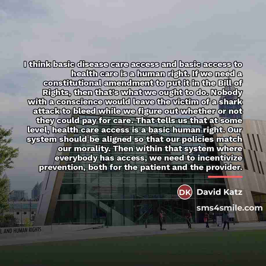 “I think basic disease care access and basic access to…” quote by David Katz