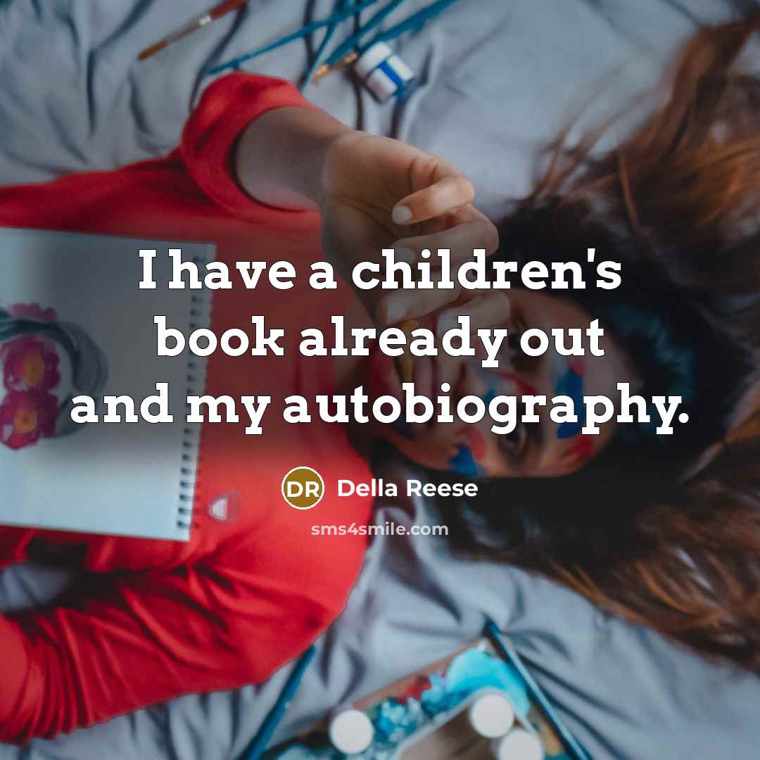 “I have a children's book already out and my autobiography.…” quote by Della Reese