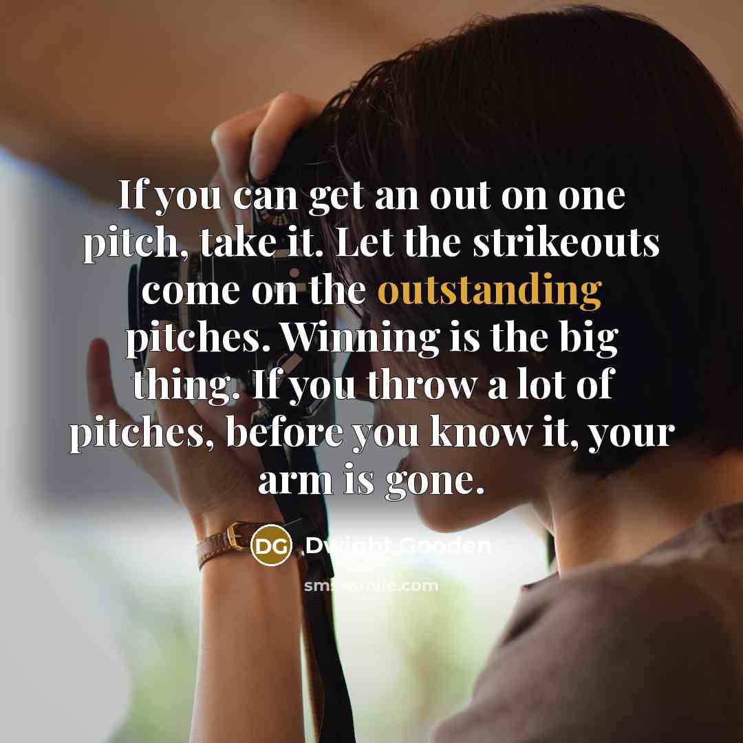 “If you can get an out on one pitch, take…” quote by Dwight Gooden