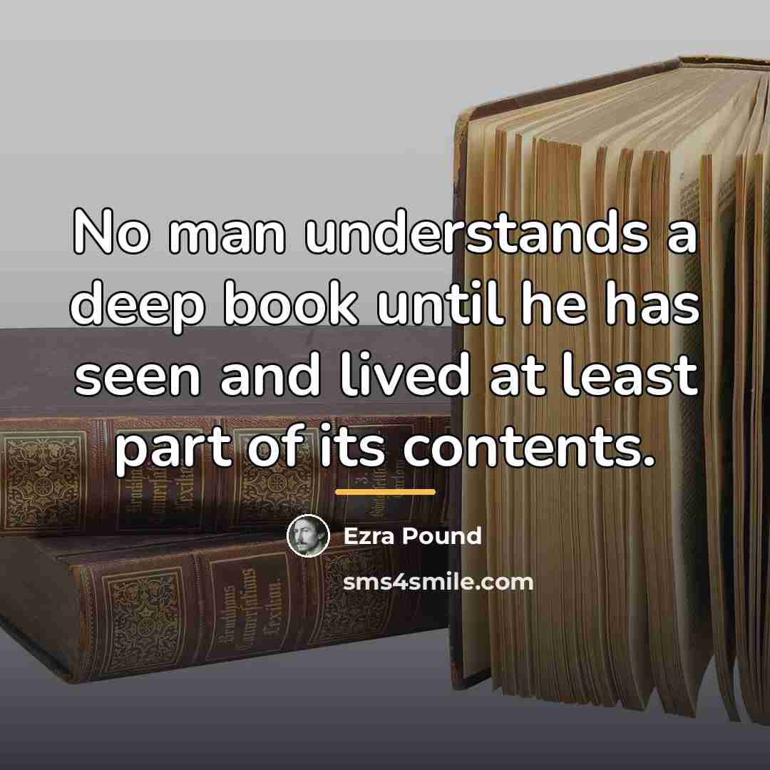 “No man understands a deep book until he has seen…” quote by Ezra Pound