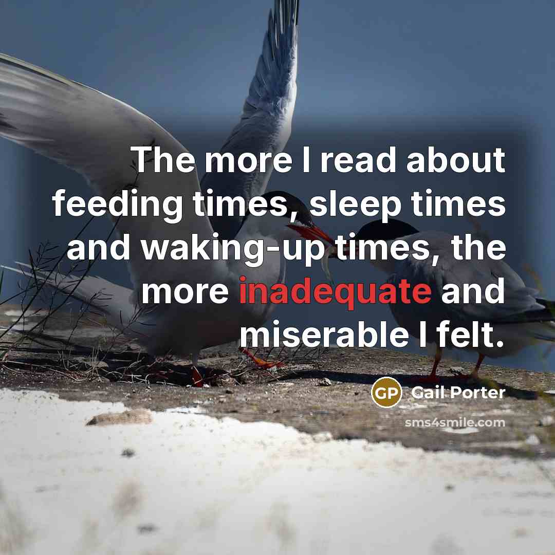 “The more I read about feeding times, sleep times and…” quote by Gail Porter