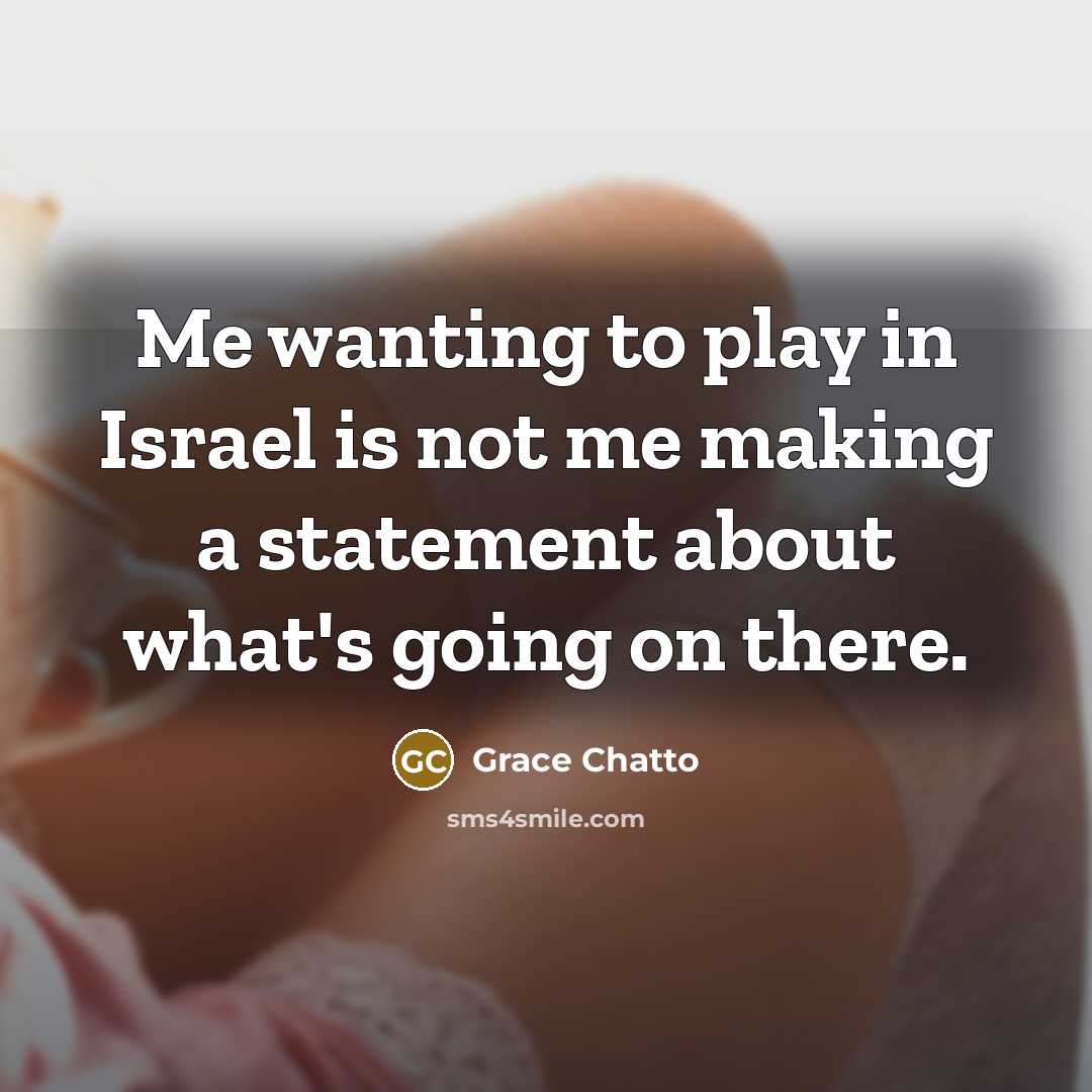 “Me wanting to play in Israel is not me making…” quote by Grace Chatto