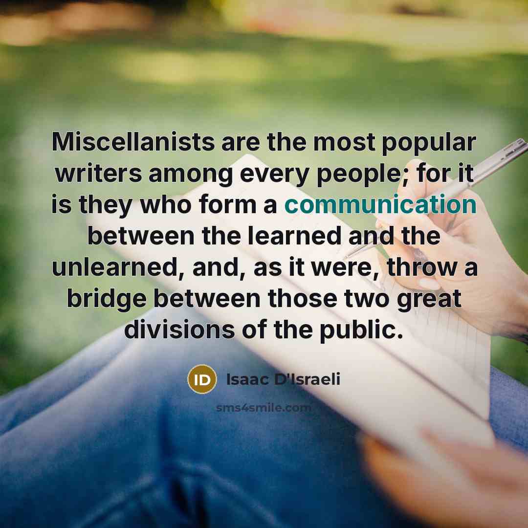 “Miscellanists are the most popular writers among every people; for…” quote by Isaac D'Israeli