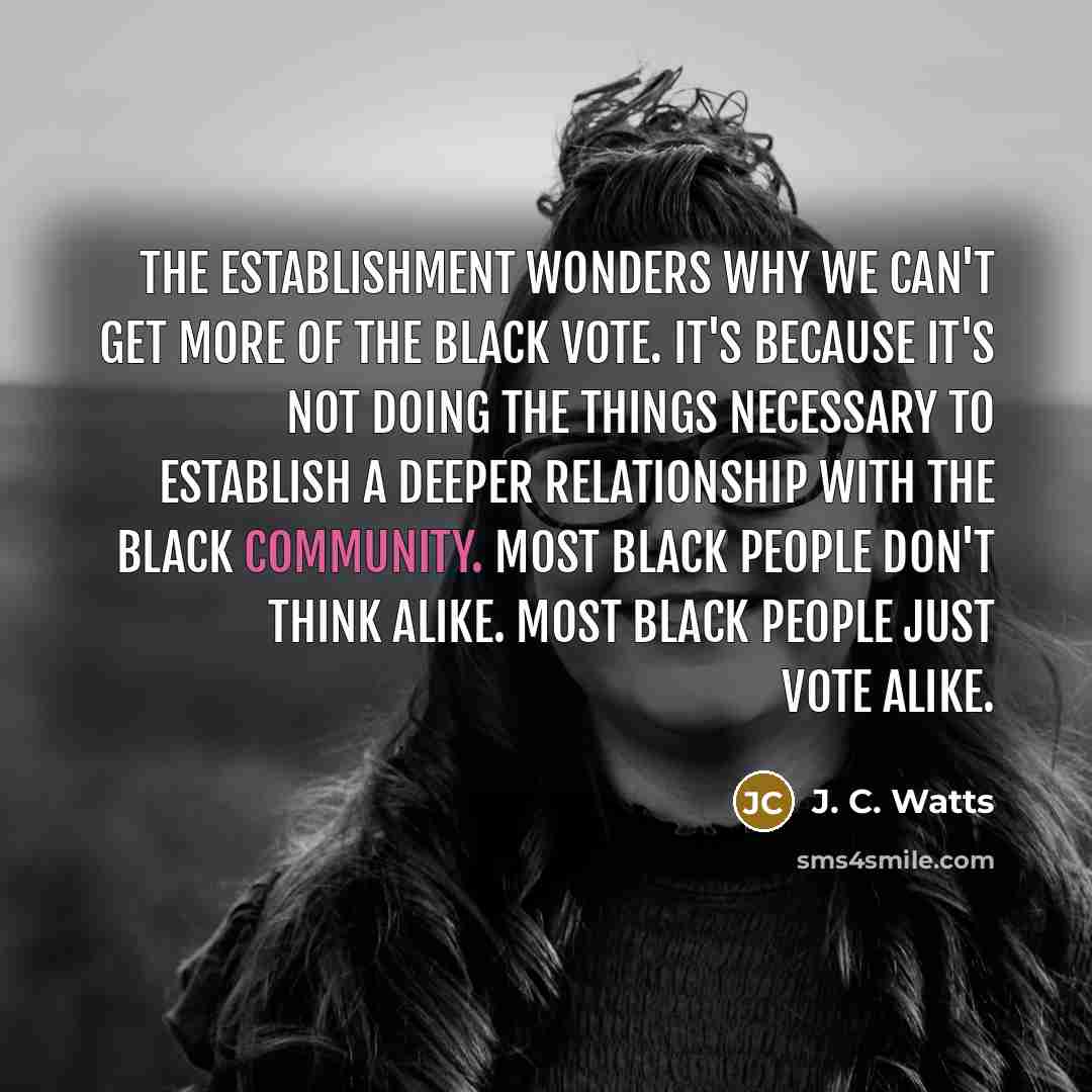 “The establishment wonders why we can't get more of the…” quote by J. C. Watts
