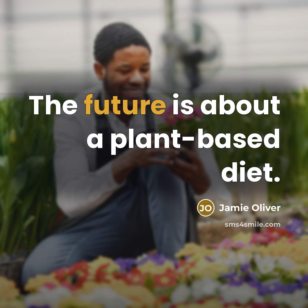 “The future is about a plant-based diet.…” quote by Jamie Oliver