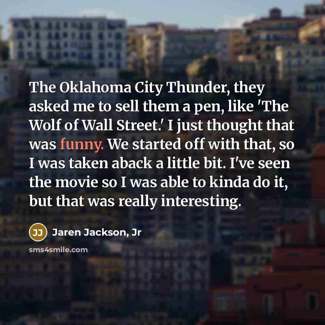 “The Oklahoma City Thunder, they asked me to sell them…” quote by Jaren Jackson, Jr