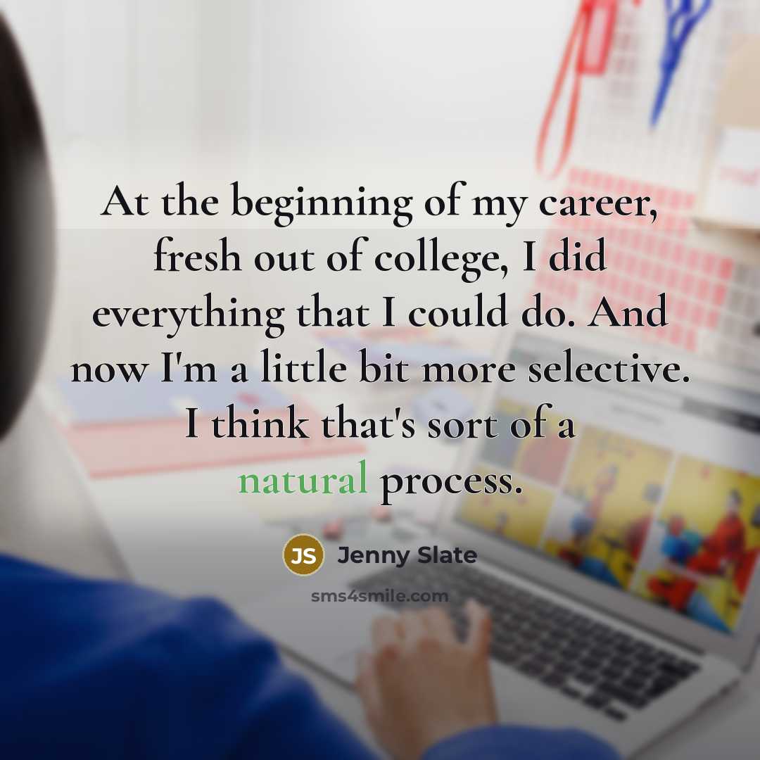 “At the beginning of my career, fresh out of college,…” quote by Jenny Slate