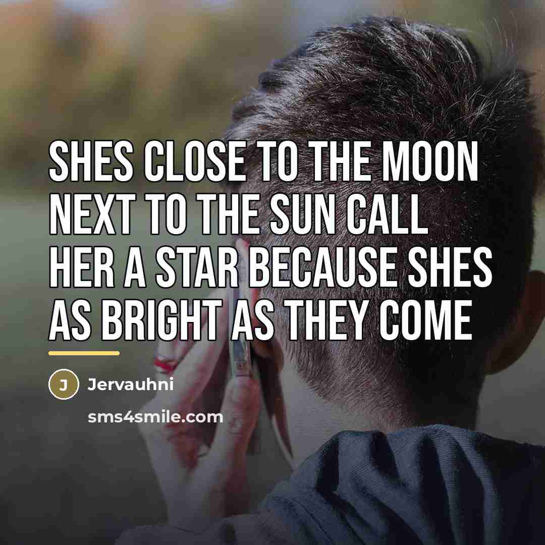 “Shes close to the moon next to the sun call…” quote by Jervauhni