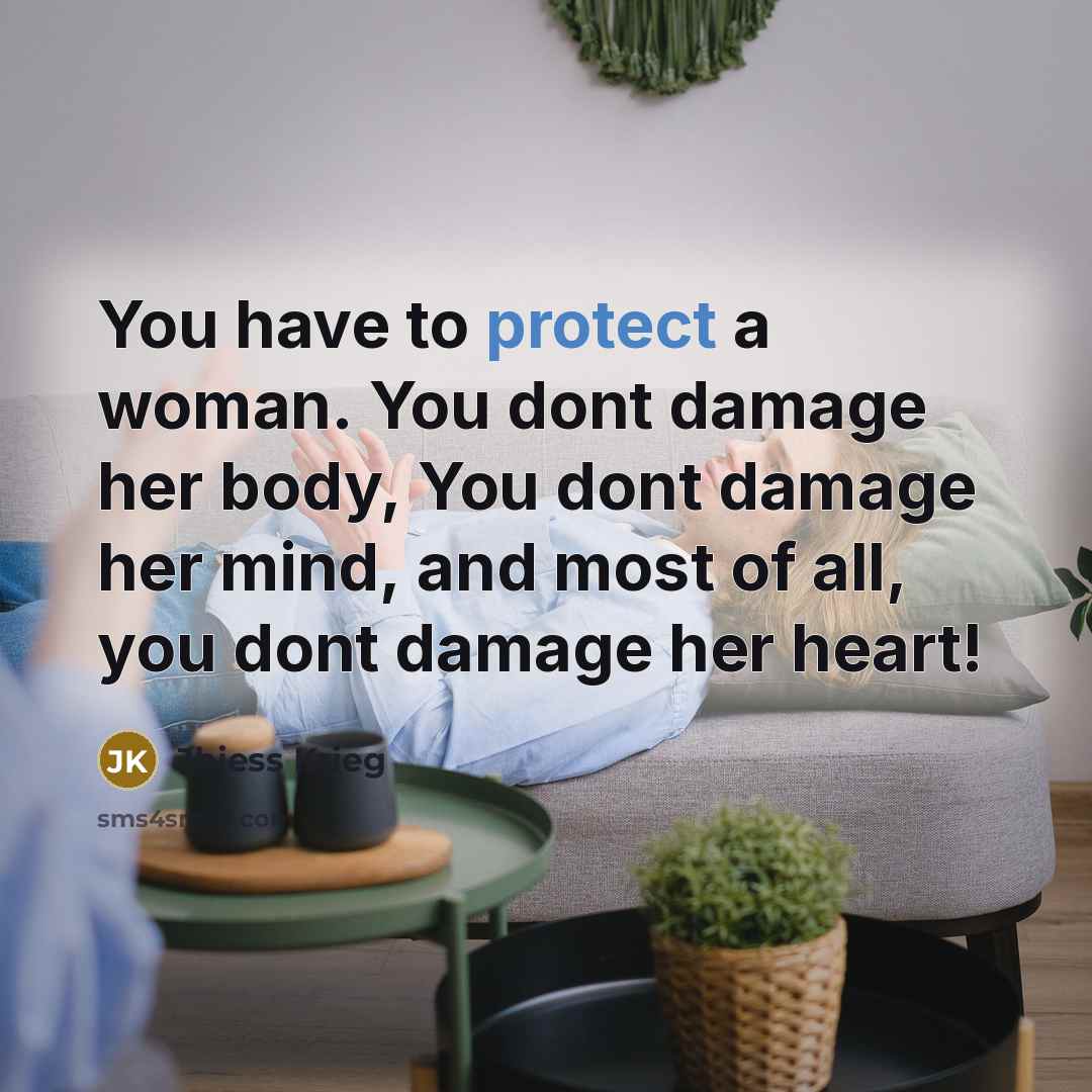 “You have to protect a woman. You dont damage her…” quote by Jhiess Krieg