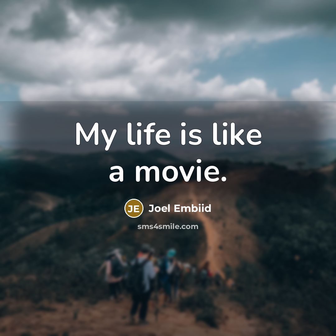 “My life is like a movie.…” quote by Joel Embiid