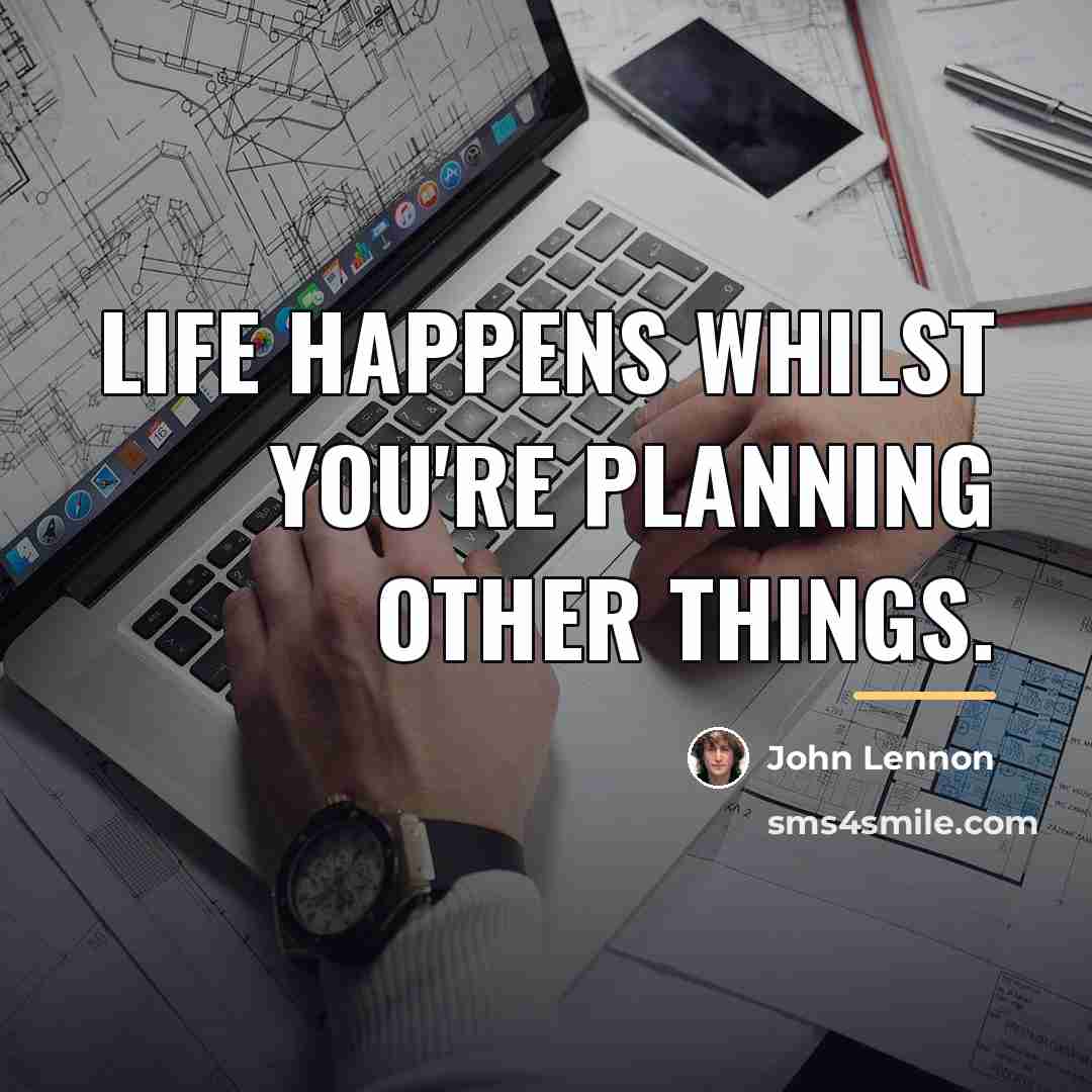 “Life happens whilst you're planning other things.…” quote by John Lennon