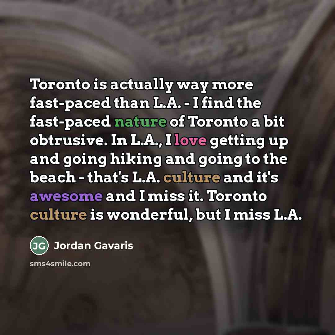 “Toronto is actually way more fast-paced than L.A. - I…” quote by Jordan Gavaris