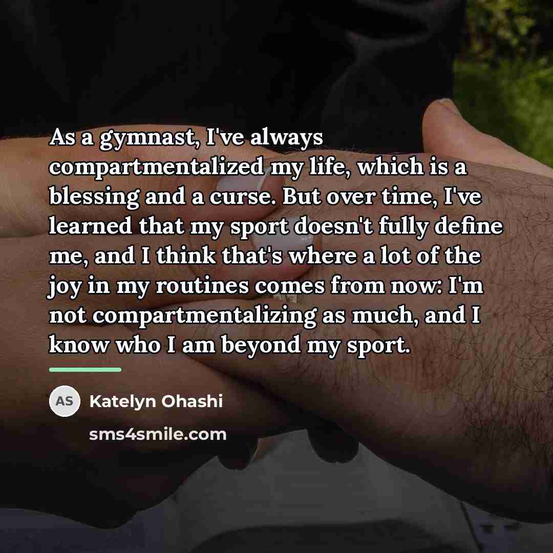 “As a gymnast, I've always compartmentalized my life, which is…” quote by Katelyn Ohashi