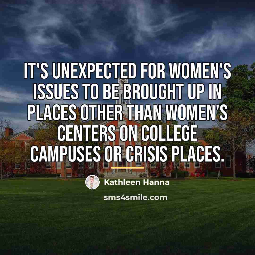 “It's unexpected for women's issues to be brought up in…” quote by Kathleen Hanna