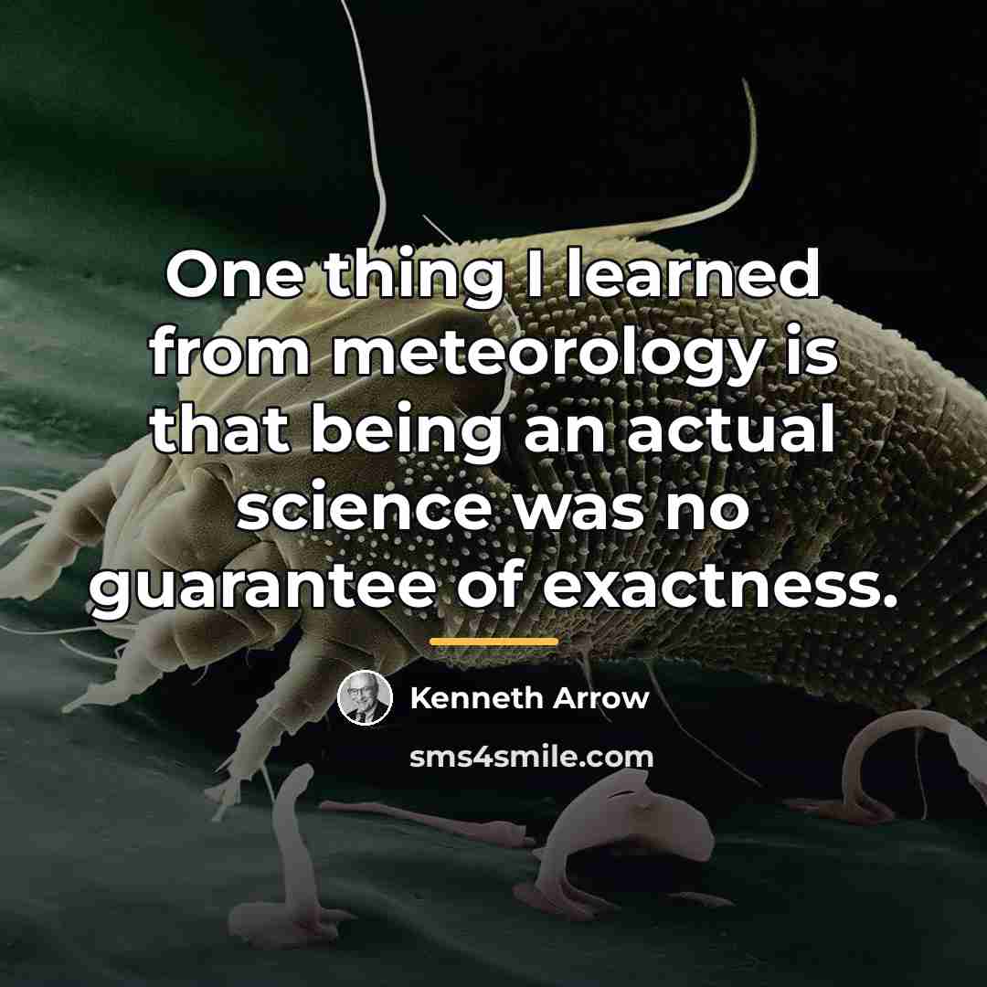“One thing I learned from meteorology is that being an…” quote by Kenneth Arrow