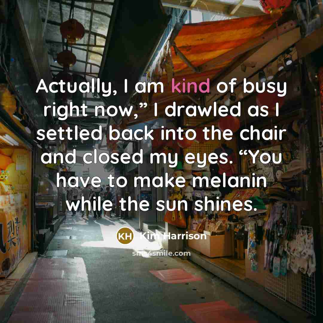 “Actually, I am kind of busy right now,” I drawled…” quote by Kim Harrison