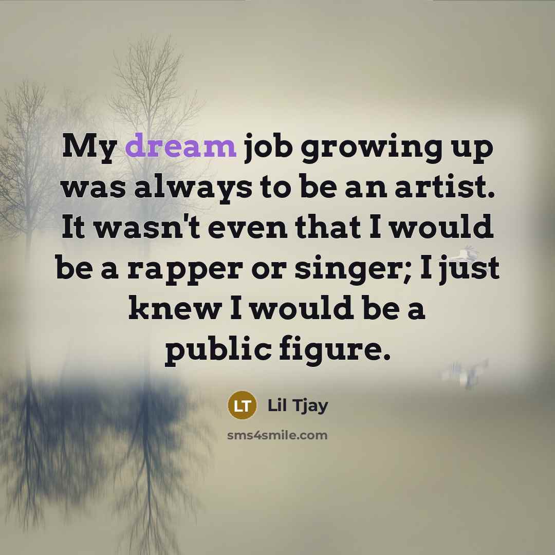 “My dream job growing up was always to be an…” quote by Lil Tjay