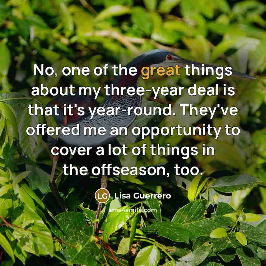 “No, one of the great things about my three-year deal…” quote by Lisa Guerrero