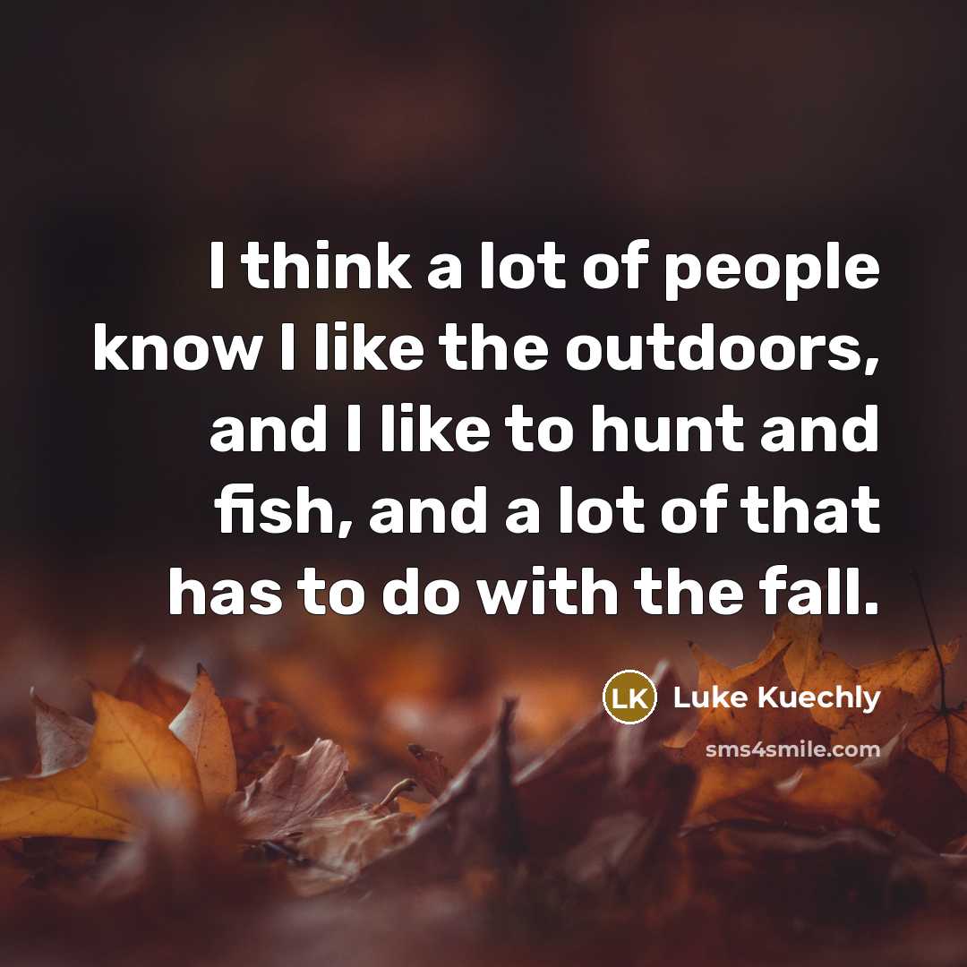 “I think a lot of people know I like the…” quote by Luke Kuechly