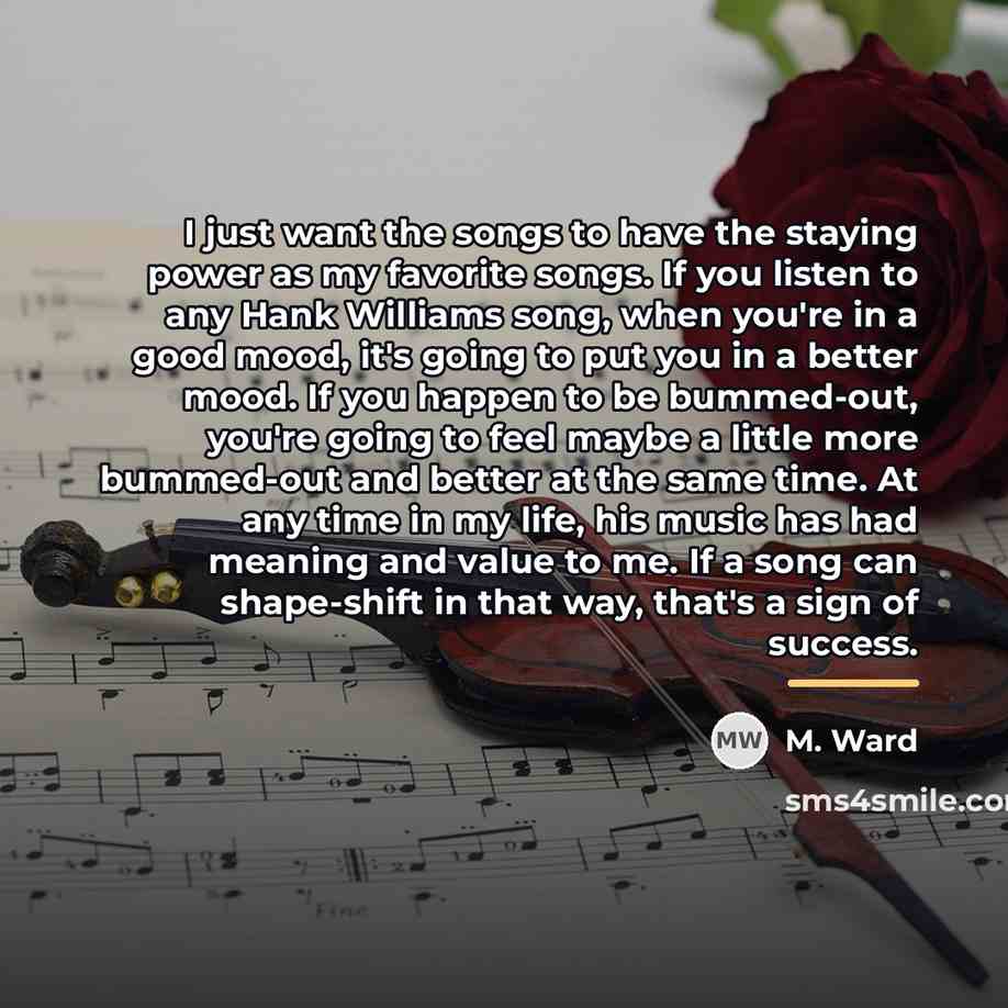 “I just want the songs to have the staying power…” quote by M. Ward