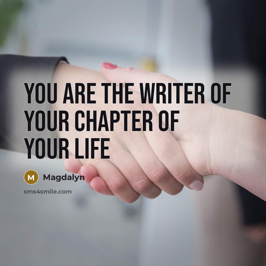 “You are the writer of your chapter of your life…” quote by Magdalyn