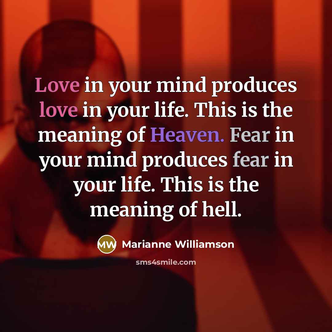 “Love in your mind produces love in your life. This…” quote by Marianne Williamson