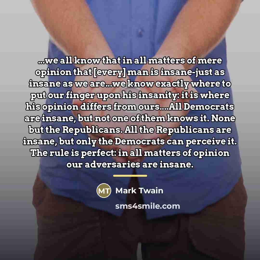 “...we all know that in all matters of mere opinion…” quote by Mark Twain
