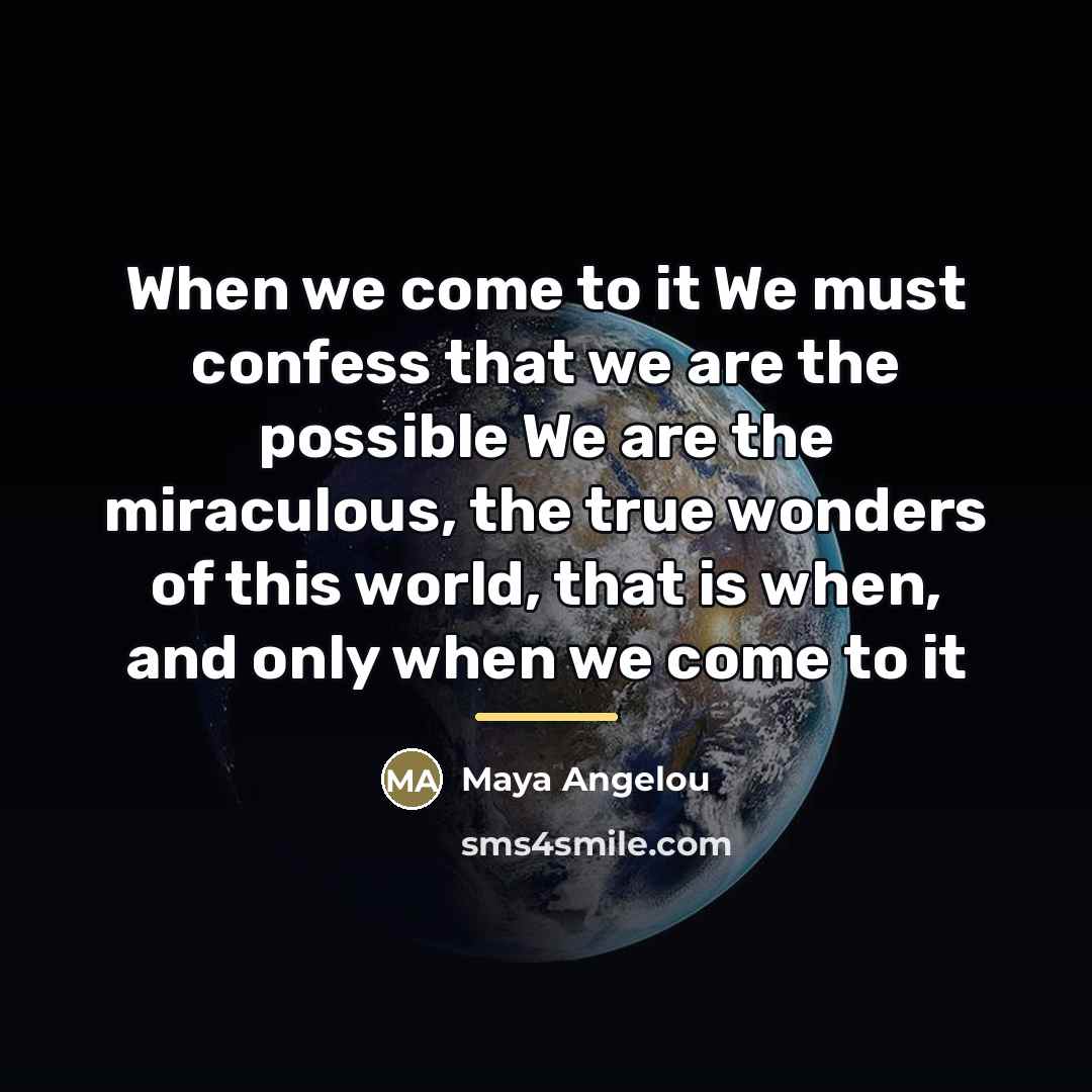 “When we come to it We must confess that we…” quote by Maya Angelou